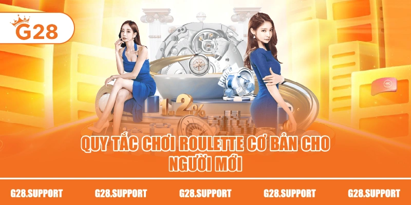 Quy tắc chơi roulette cơ bản cho người mới